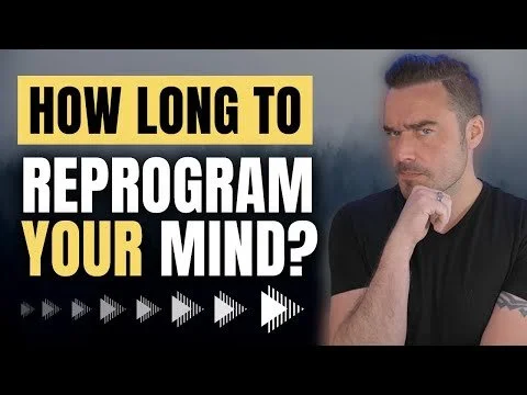 How Long To Reprogram Your Mind (Unconscious/Subconscious)