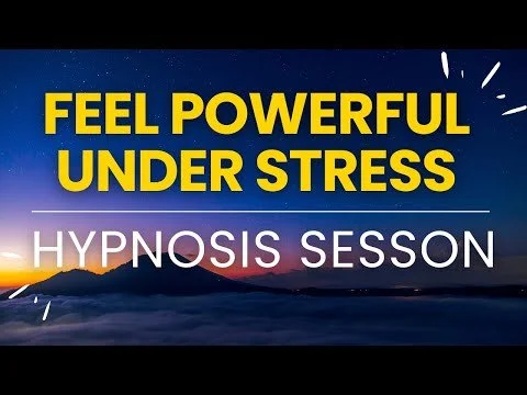 Hypnosis for Feeling Powerful Under Stress