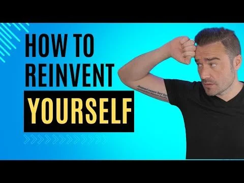 How to Reinvent Yourself (at any age!)