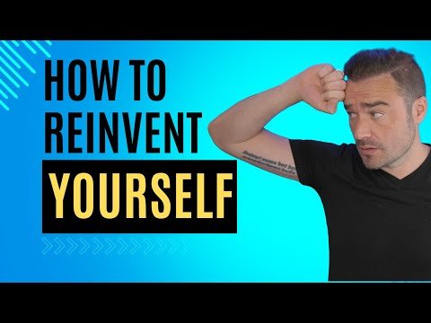 How to Reinvent Yourself (at any age!)