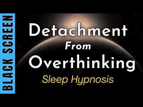 Sleep Hypnosis for Detachment from Overthinking Anxiety, Worry, Depression