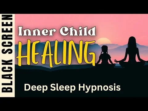 Sleep Hypnosis for Meeting &amp; Healing Your Inner Child 