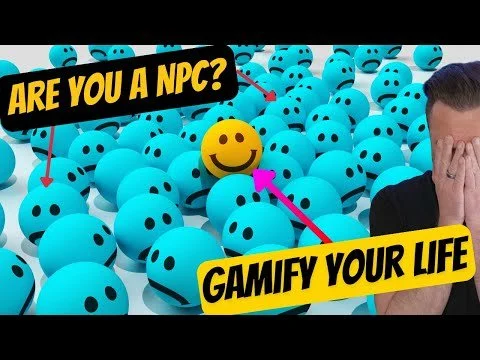 Are you living like a NPC? Gamify your Life