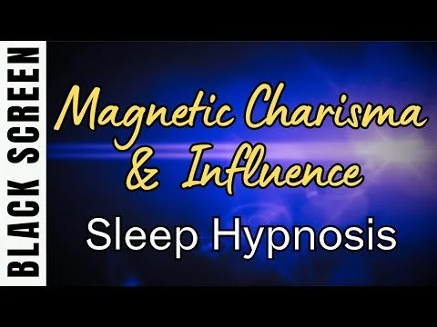 Sleep Hypnosis for Magnetic Charisma &amp; Influence