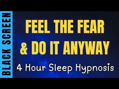 Feel The Fear and Do It Anyway