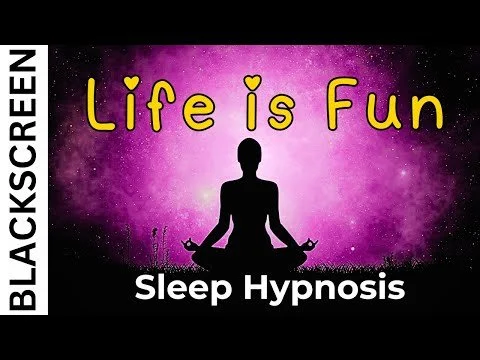  Sleep Hypnosis for Life is Fun 