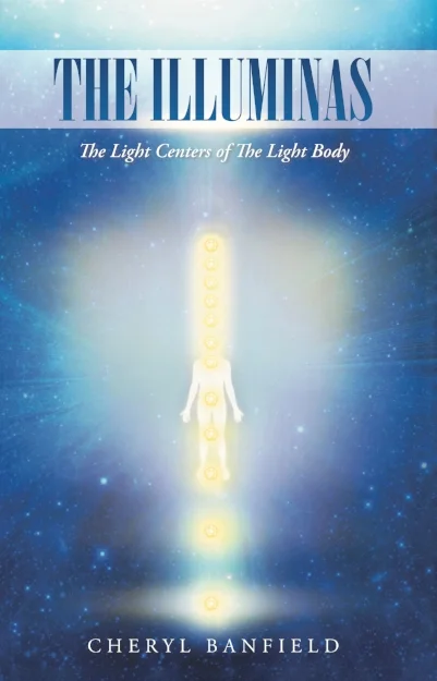 Cover of The Illuminas: The Light Centers of The Light Body available for purchase at The LoveLight Center BOUTIQUE, Balboapress.com, barnesandnoble.com and Amazon.com