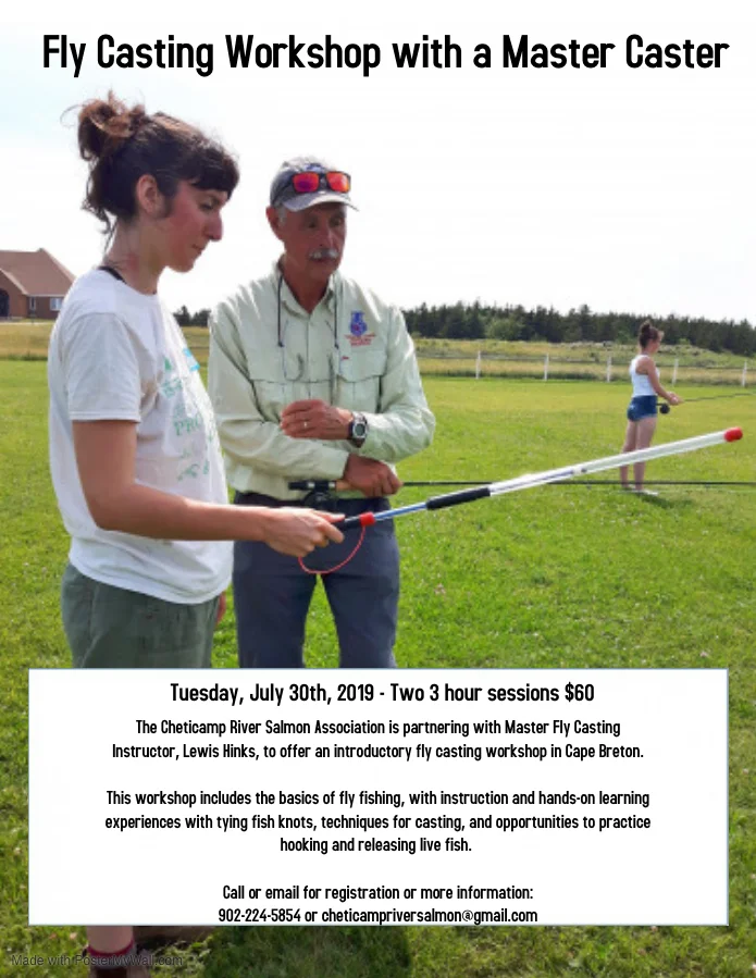 The Cheticamp River Salmon Association is partnering with Master Fly Casting Instructor, Lewis Hinks, to offer an introductory fly casting workshop in Cape Breton. This workshop includes the basics of fly fishing, with instruction and hands-on learning experiences with tying fish knots, techniques for casting, and opportunities to practice hooking and releasing live fish. Call or email for registration or more information: 902-224-5854 or cheticampriversalmon@gmail.com
