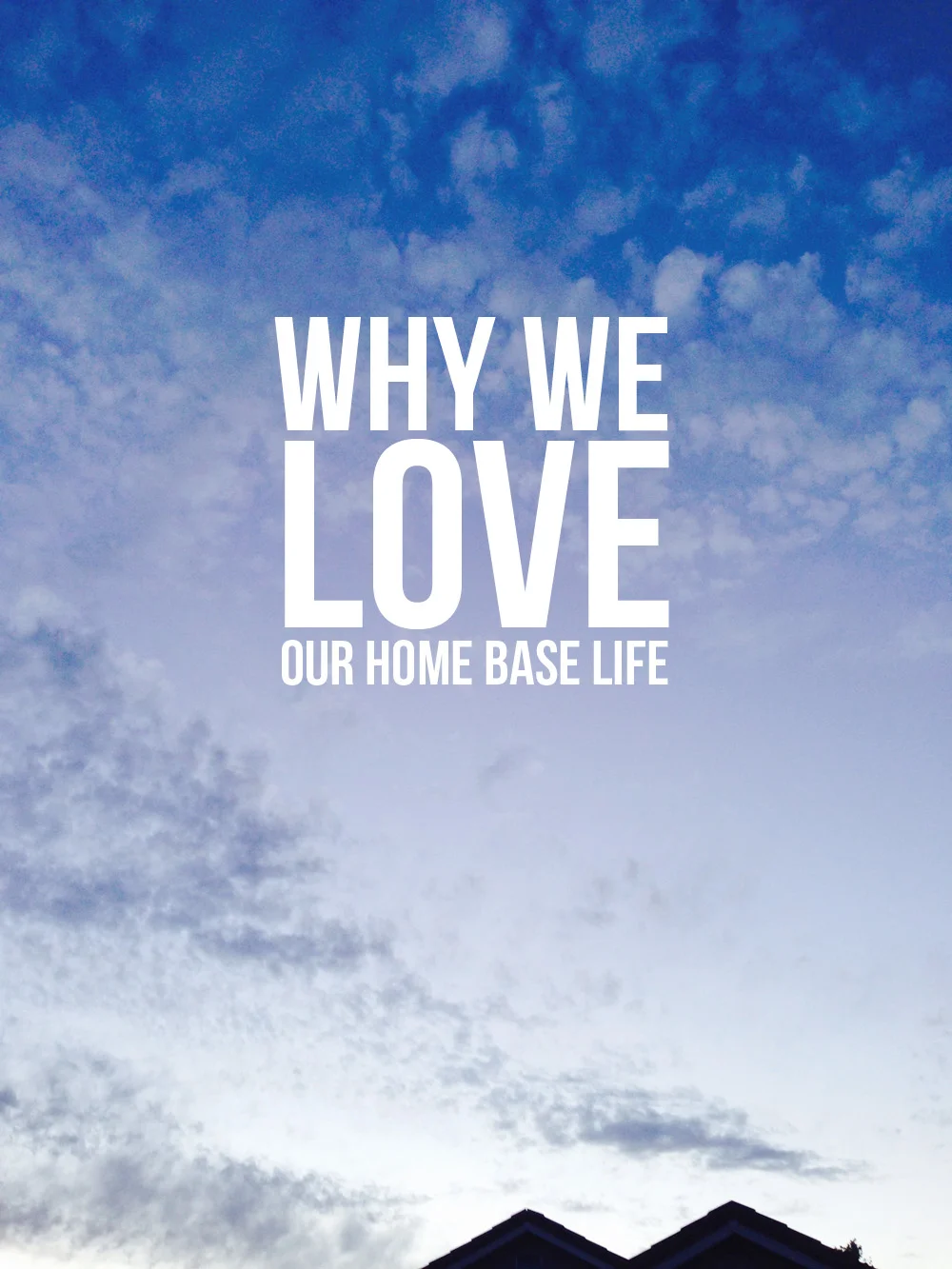 Why We Love Our Home Base Life