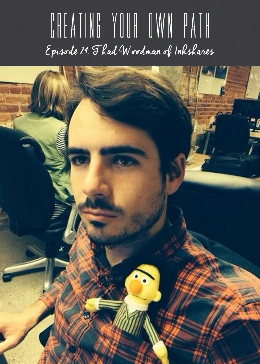 Creating Your Own Path with Thad Woodman of Inkshares // Find the full episode at creatingyourownpath.com.