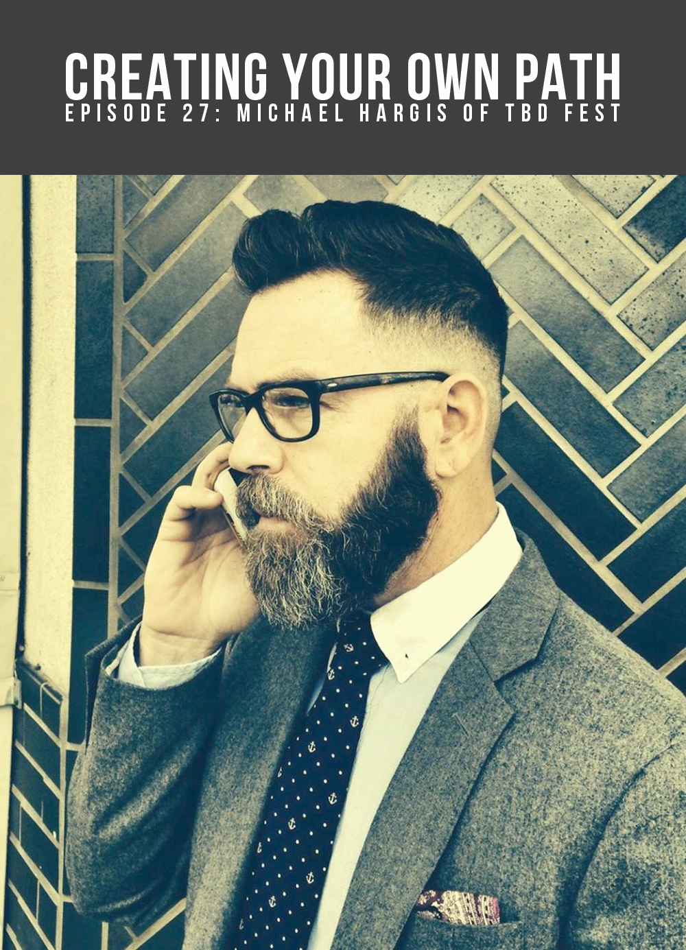 Creating Your Own Path with Michael Hargis of TBD Fest // creatingyourownpath.com