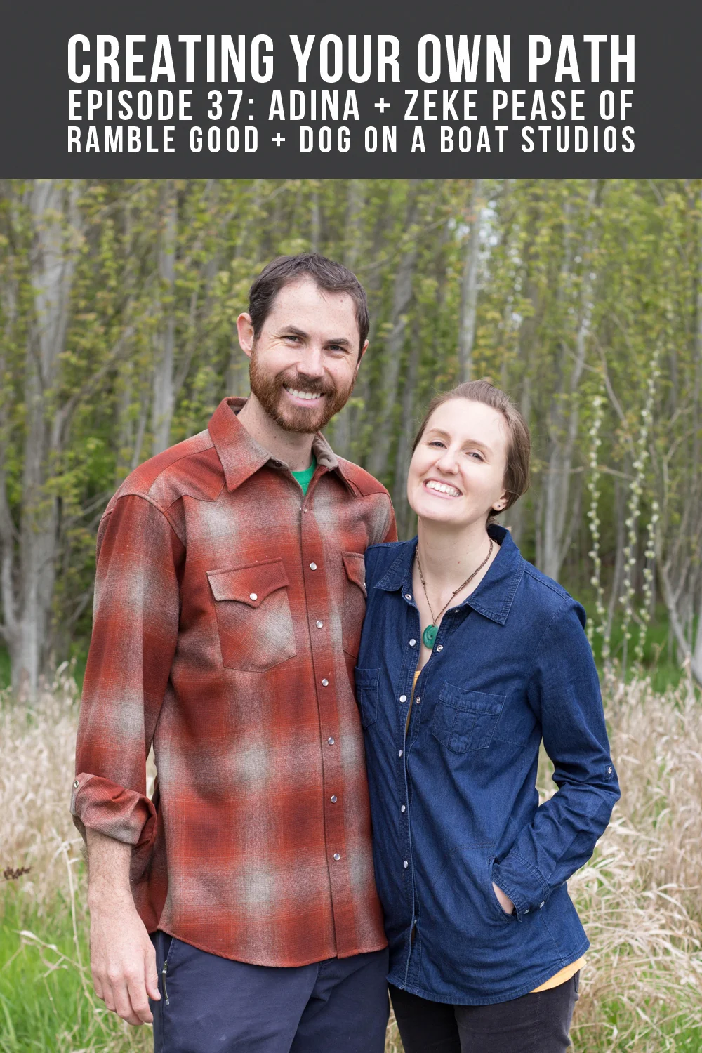 Episode 37 - Creating Your Own Path with Adina and Zeke Pease of RambleGood + Dog on a Boat Studios // creatingyourownpath.com