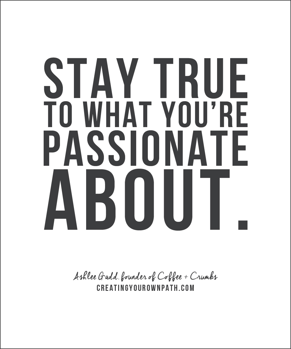 "Stay true to what you're passionate about." — Ashlee Gadd, founder of Coffee + Crumbs