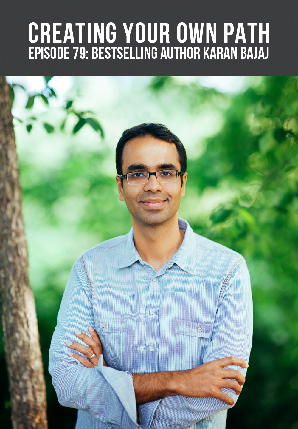 CYOP #79 - Taking Sabbaticals and Pursuing Parallel Careers with Author Karan Bajaj // creatingyourownpath.com