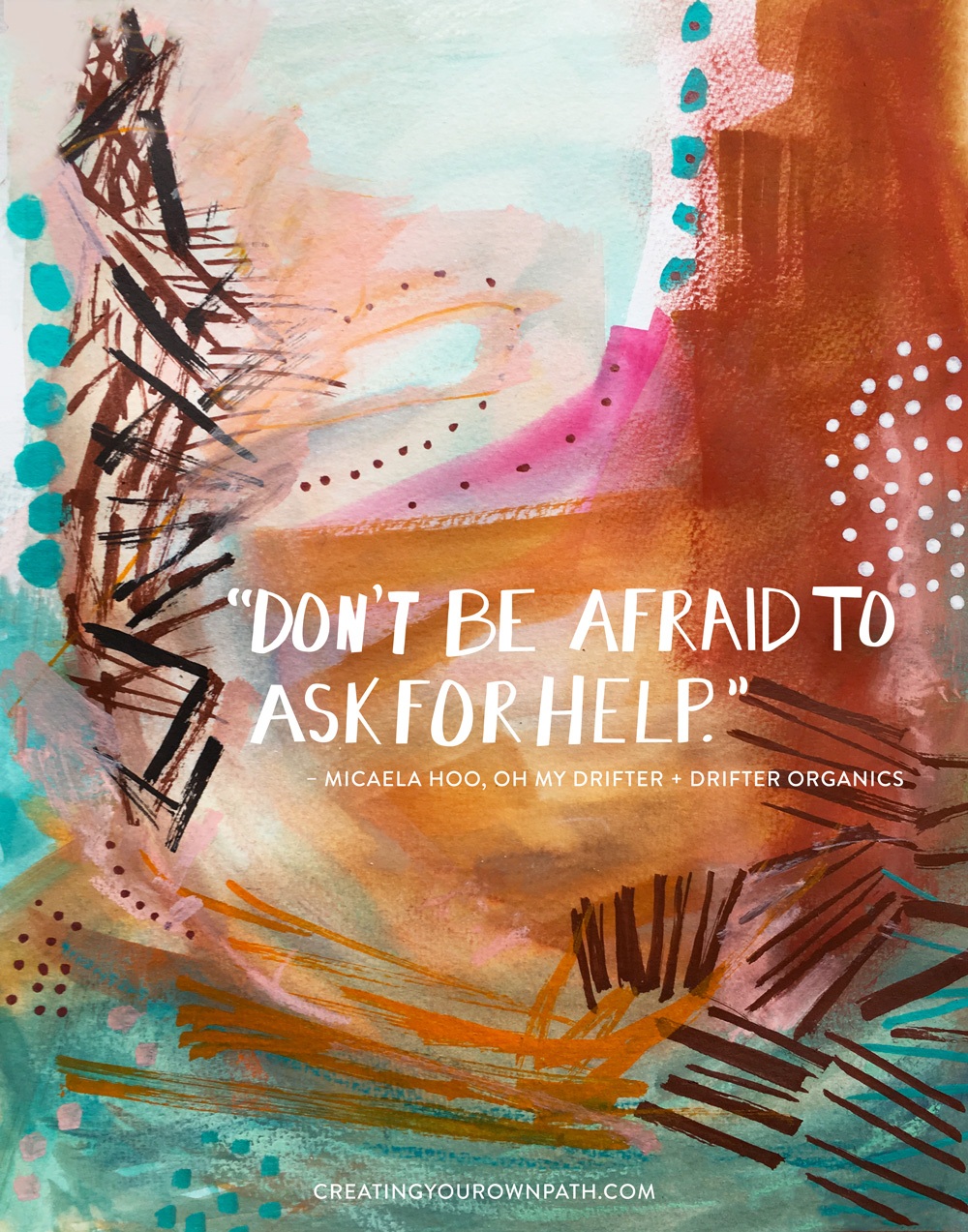 "Don't be afraid to ask for help." — Micaela Hoo, Oh My Drifter + Drifter Organics // Artwork by Melanie Biehle