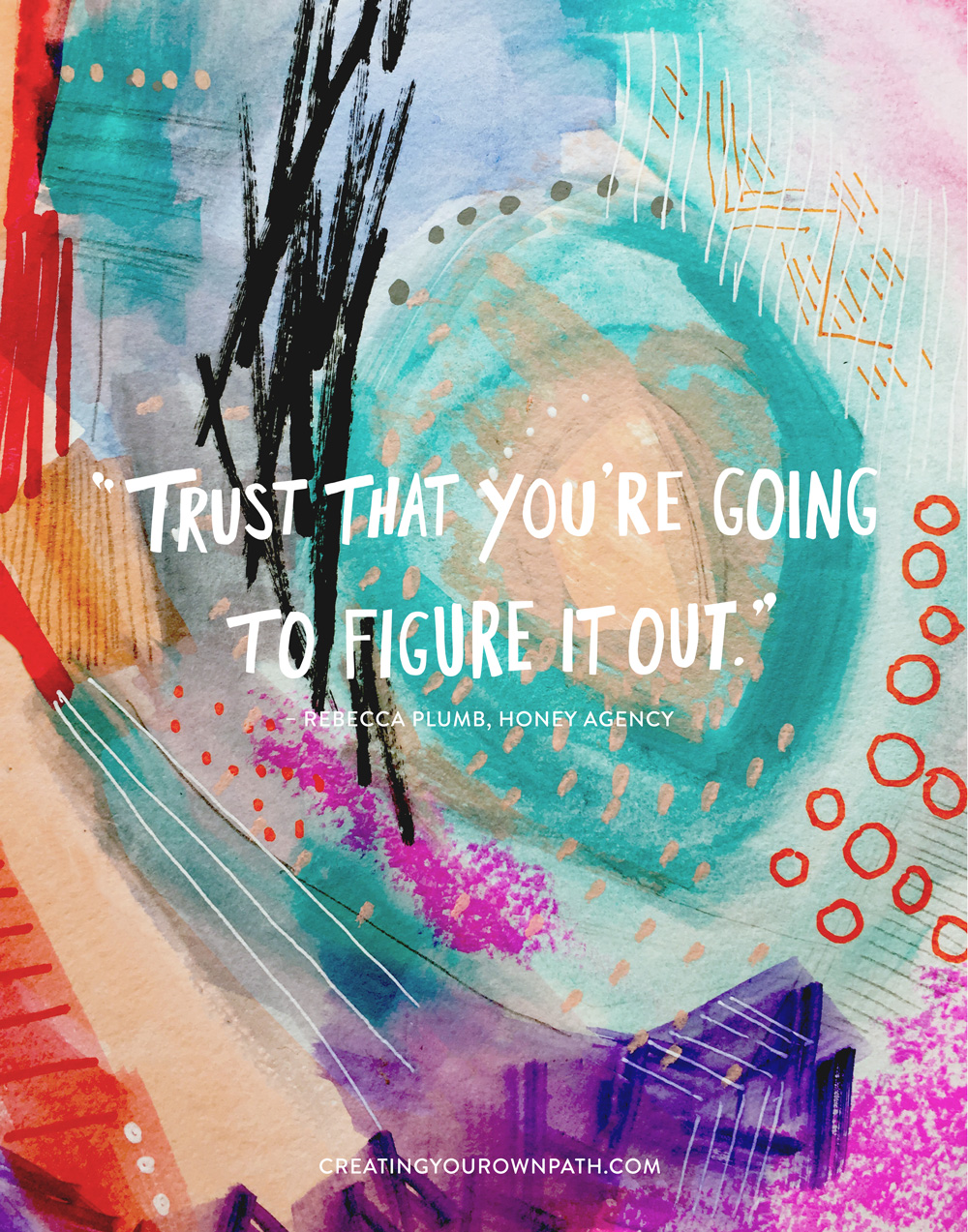 "Trust that you're going to figure it out." — Rebecca Plumb, Honey Agency // Artwork by Melanie Biehle