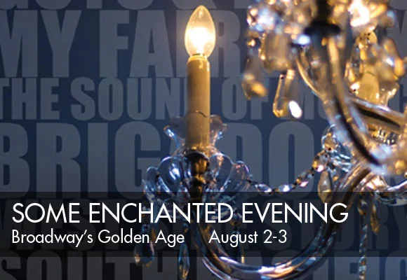 SOME ENCHANTED EVENING: BROADWAY'S GOLDEN AGE