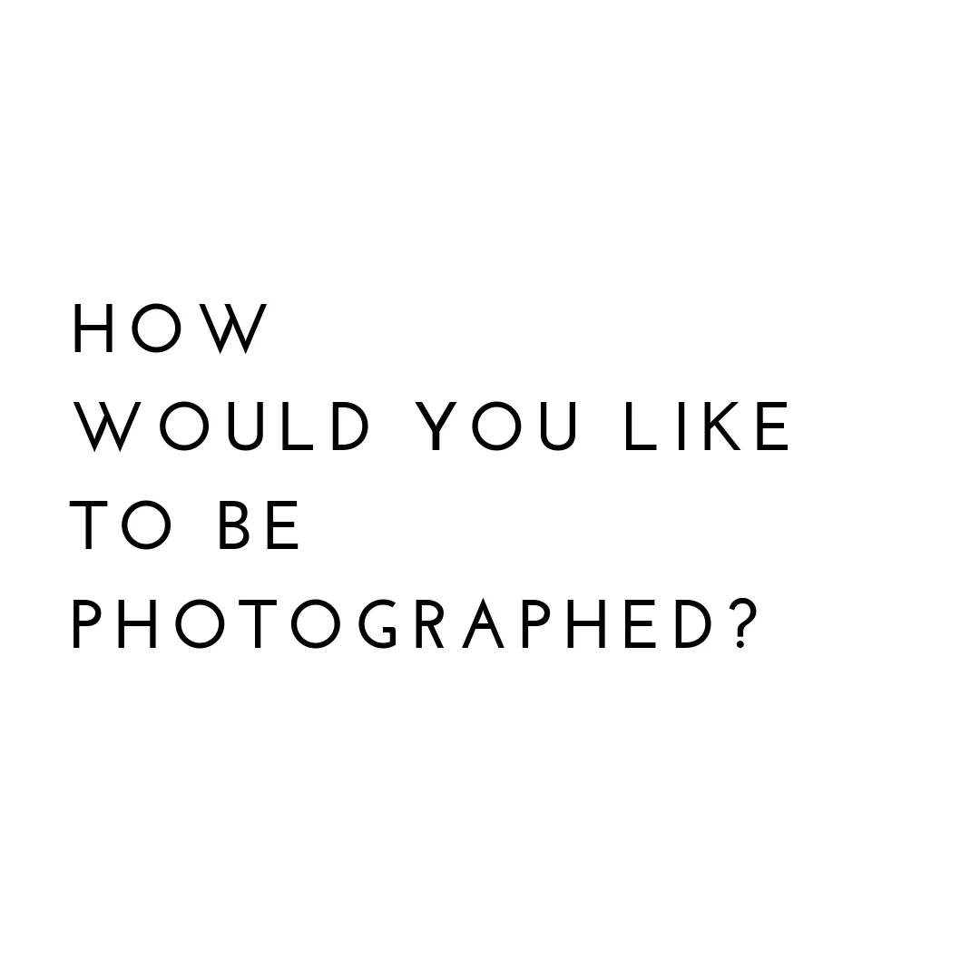 how would you like to be photographed.jpg