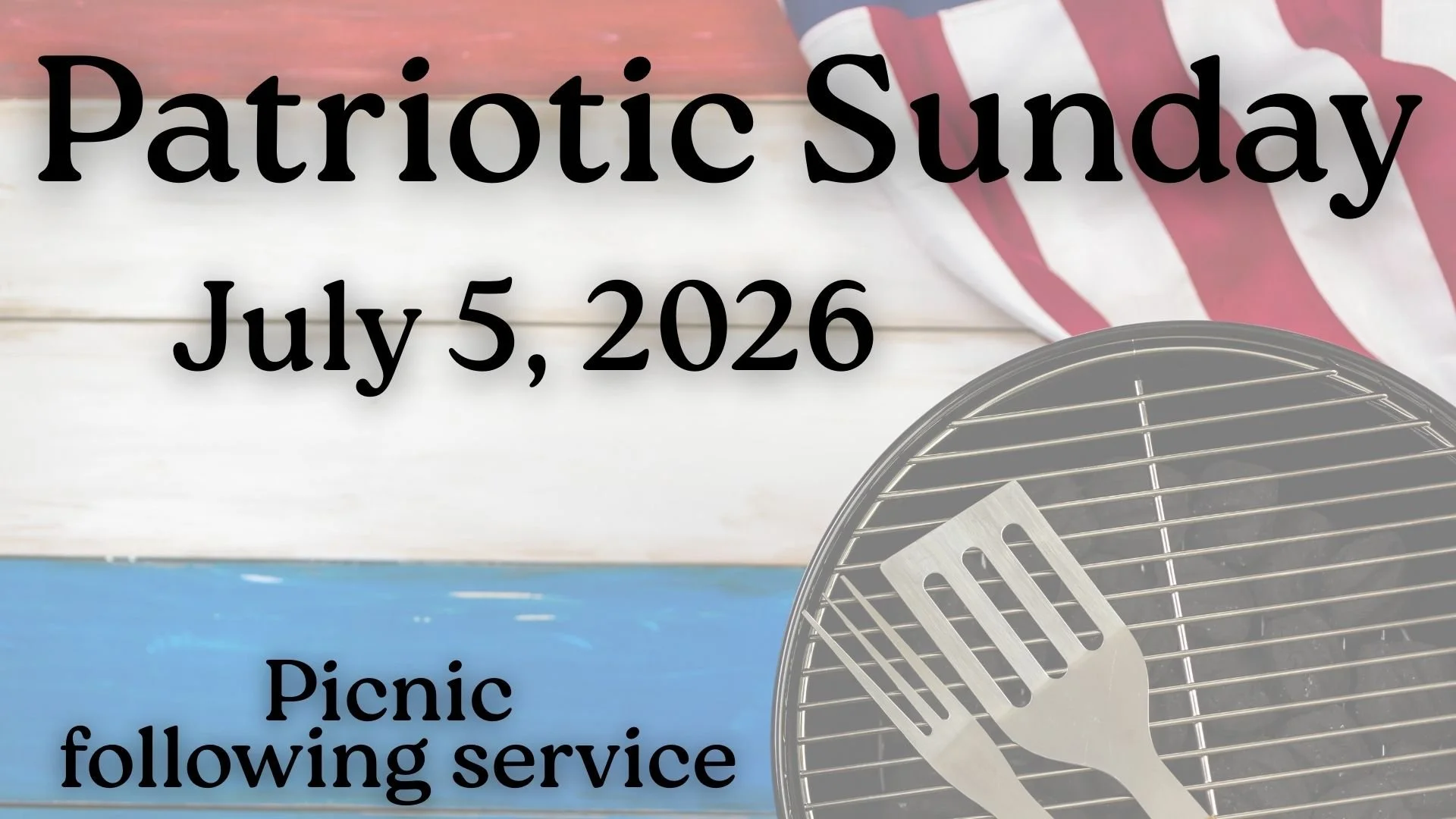 Patriotic Sunday and Annual 4th of July Cookout