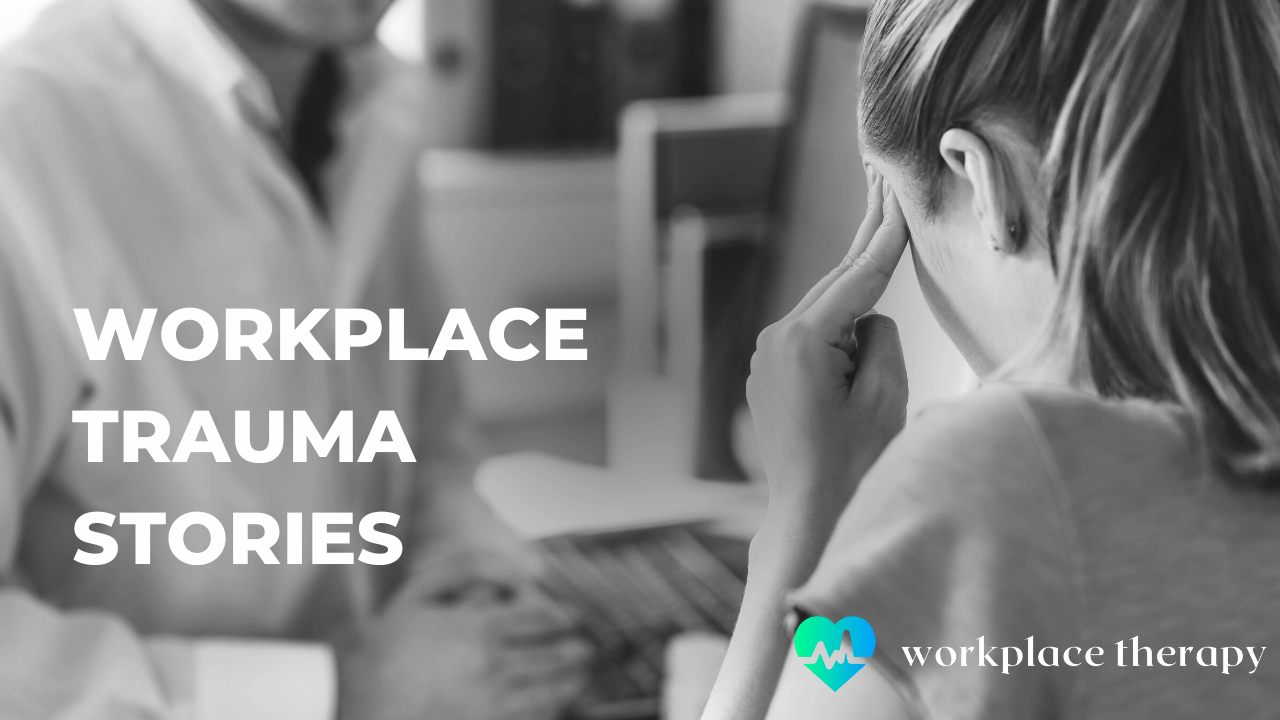 Our Workplace Trauma Stories