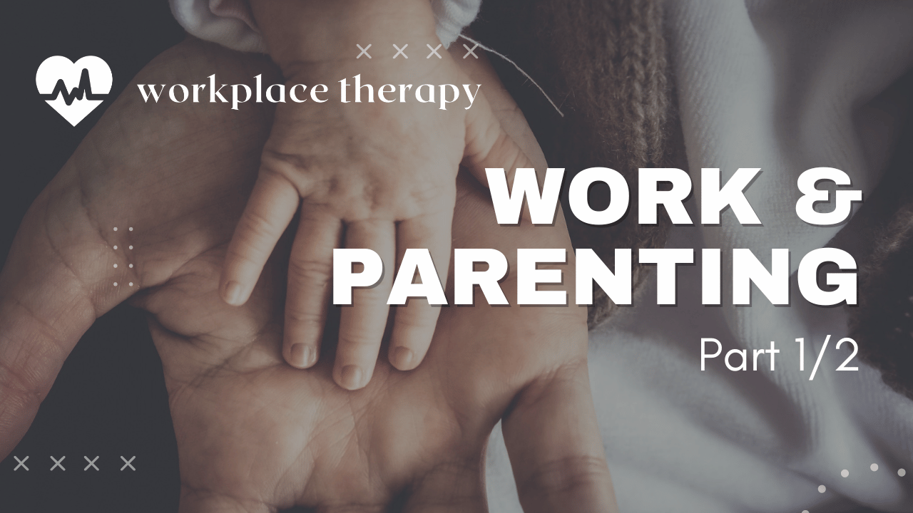How Our Experiences at Work Have Shaped Our Perspectives as Parents (Part 1/2)