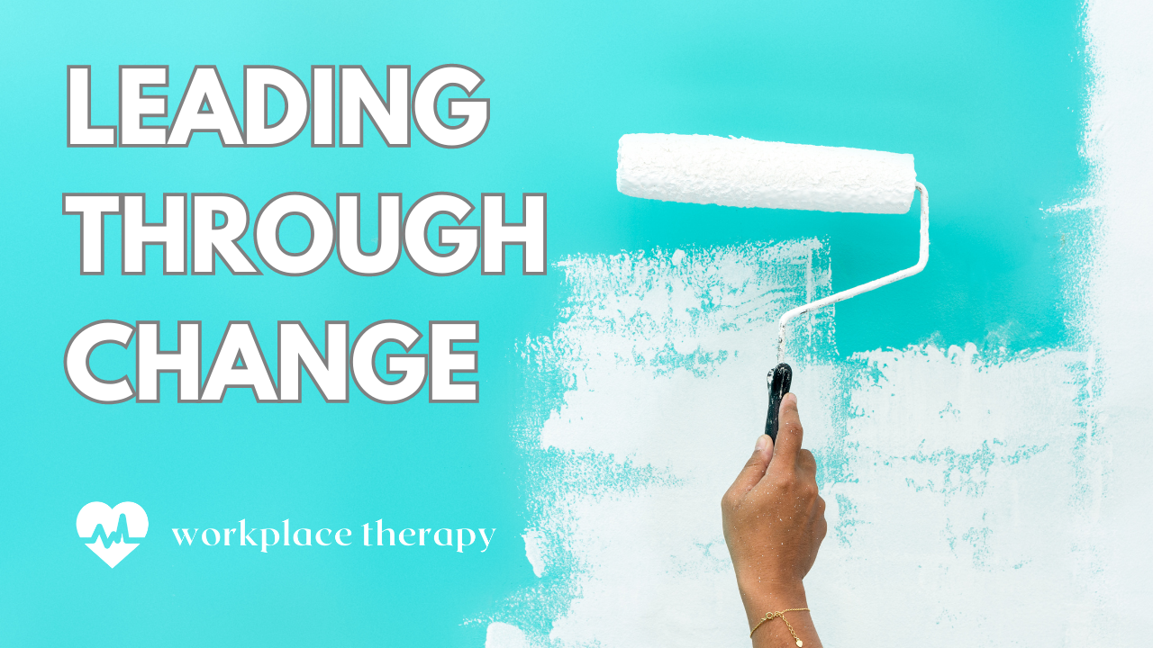 How To Lead Through Change Without Causing Workplace Trauma (2/2)