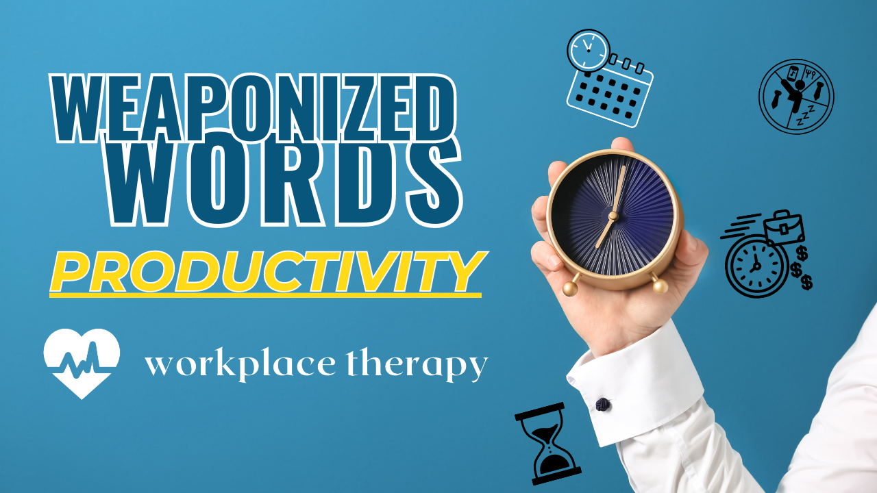 Weaponized Words: Productivity