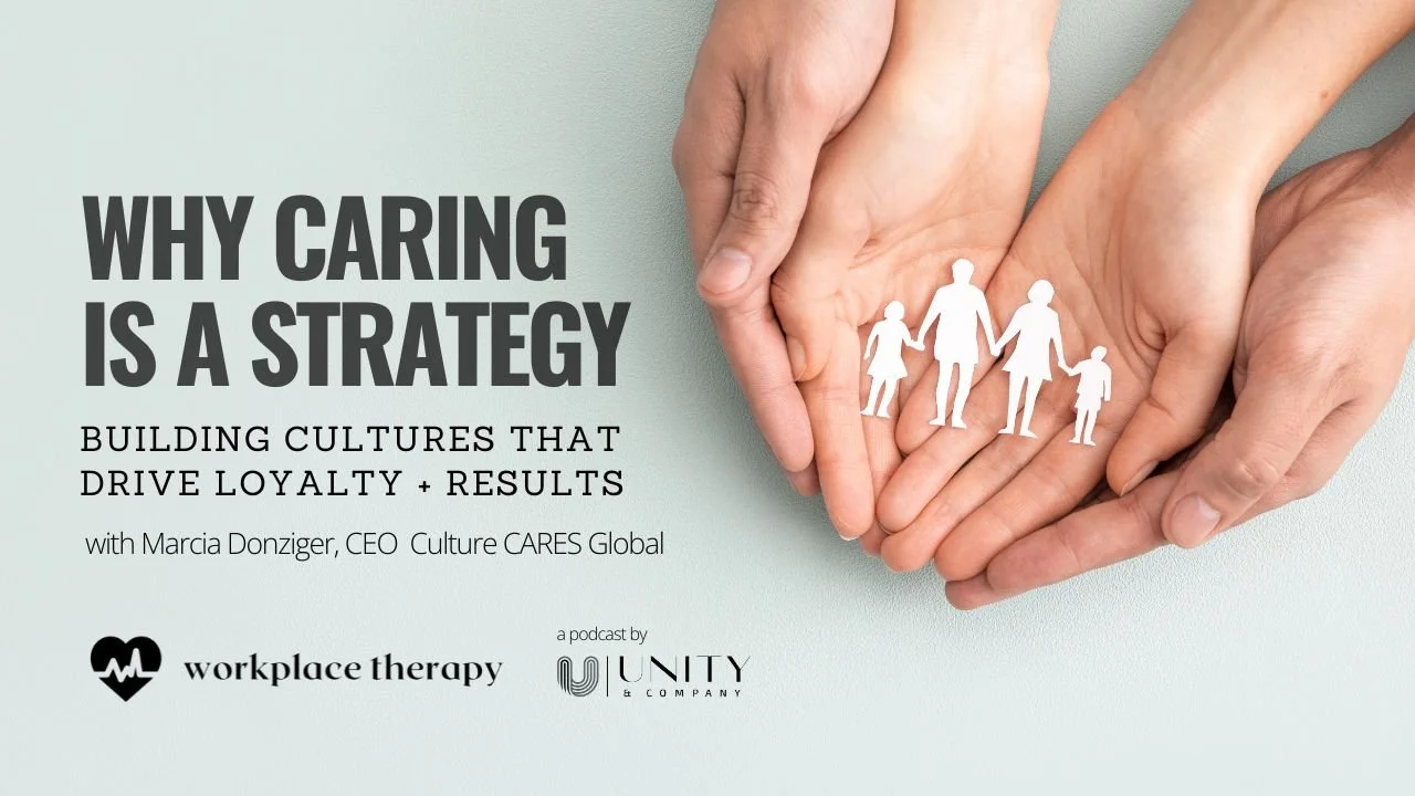 Why Caring is a Strategy: Building Cultures That Drive Loyalty And Results