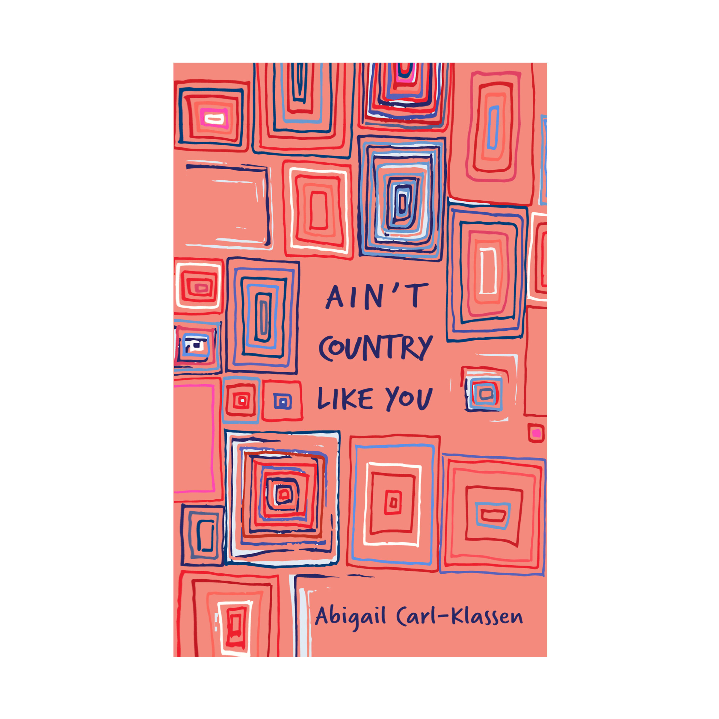 Ain't Country Like You by Abigal Carl-Klassen