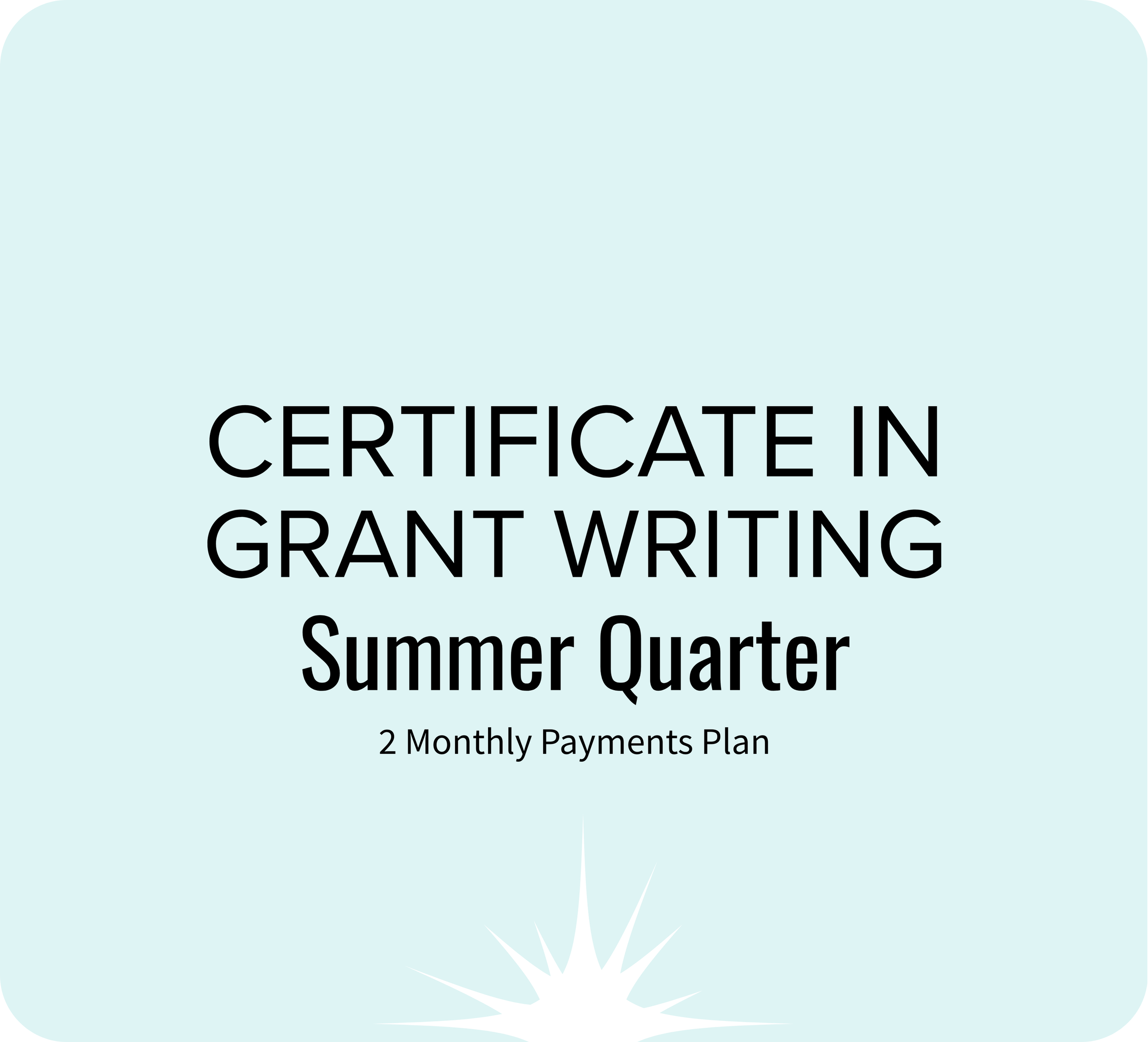 Summer Certificate in Grant Writing Course Begins July 8, 2025 - 2 Payments