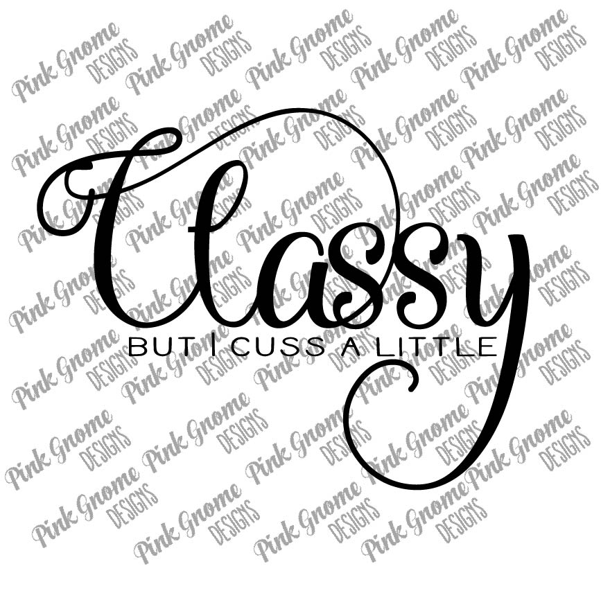 http://www.patternrevolution.com/graphics/classy-but-i-cuss-a-little