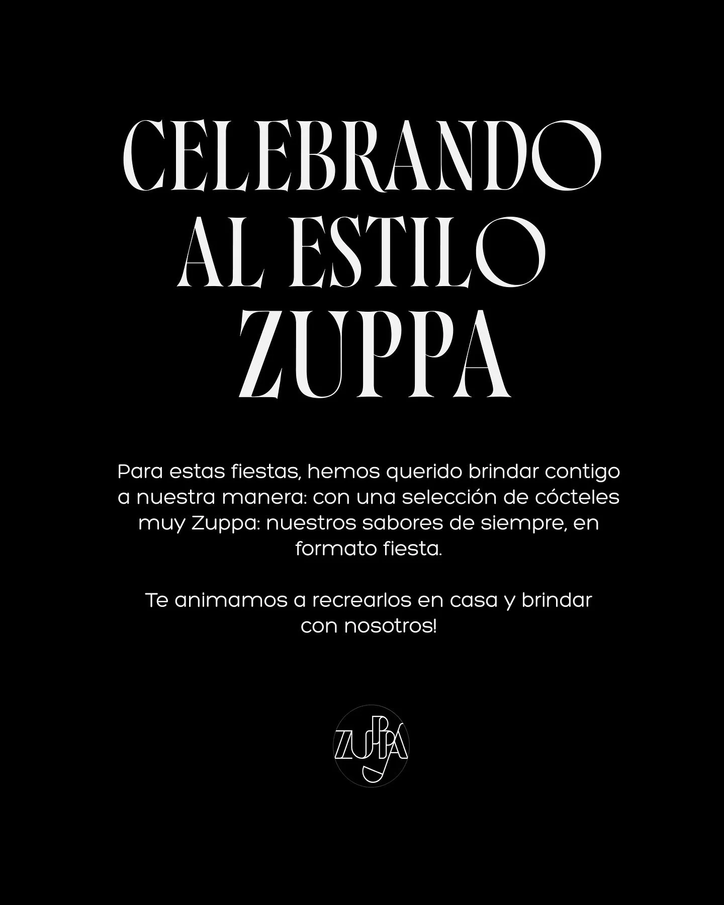 Para estas fiestas, hemos querido brindar contigo a nuestra manera:
con una selecci&oacute;n de c&oacute;cteles muy Zuppa: nuestros sabores de siempre, en formato fiesta. 
Te animamos a recrearlos en casa y brindar con nosotros.