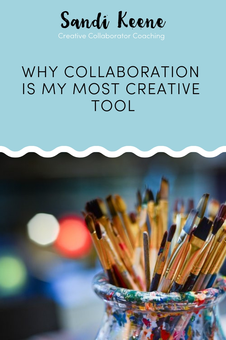 Why collaboration is my most creative tool article by Sandi Keene. #creativecoaching #coaching #sandikeene