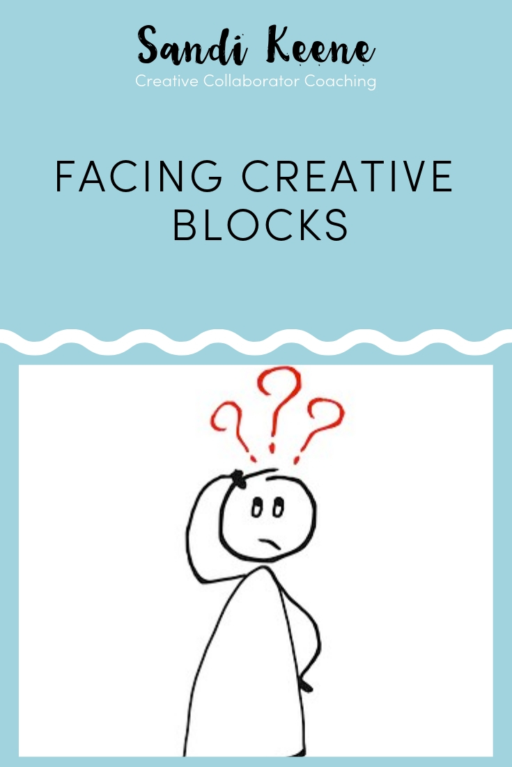 Facing Creative Blocks article by Sandi Keene. #creativecoaching #coaching #sandikeene