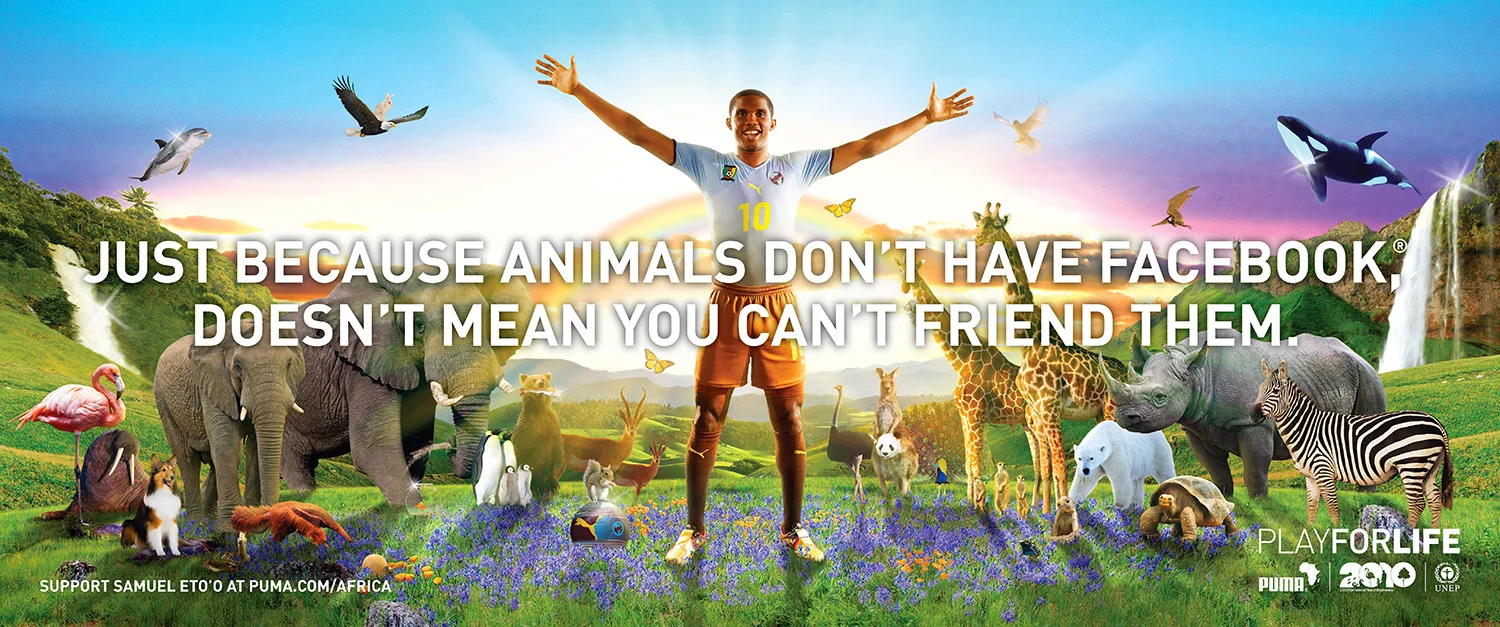  Why cause a fright when you can have fun instead? Puma, The UN and Cameroon Lions player Samuel Eto'o band together in this humorous print and outdoor effort celebrating the 2010 Year of Biodiversity. 