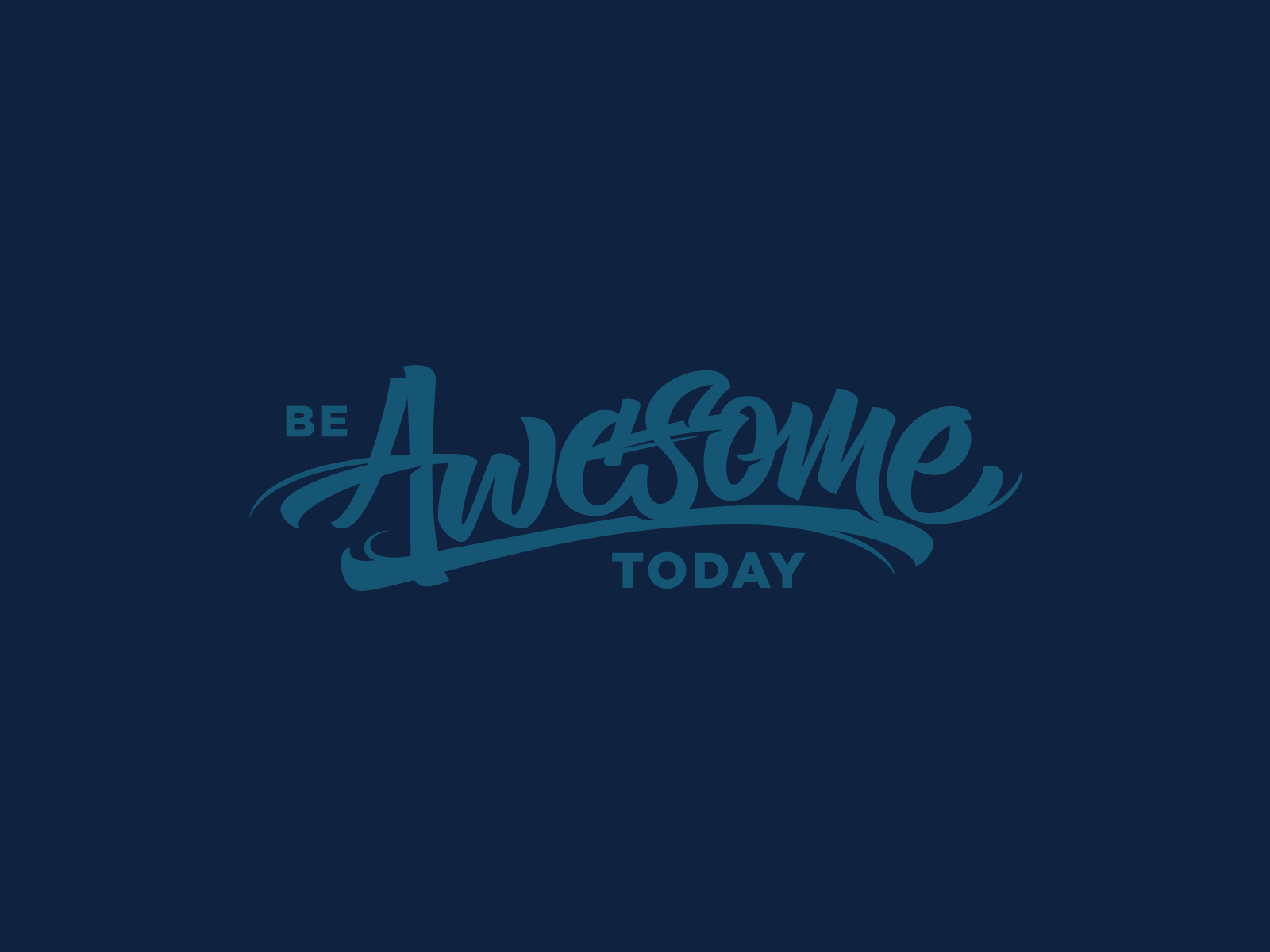  Today, be awesome—and everyday after.&nbsp; 