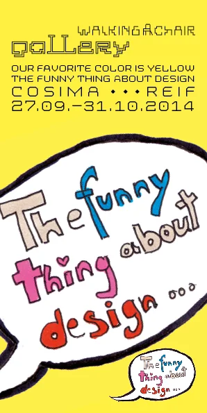 THE FUNNY THING ABOUT DESIGN by COSIMA REIF    – : – : – : – 27.09.–31.10.2014 (prolonged to 15.11.2014)  From ironic to alienating, but always a blast: in her monumental manga    Cosima Reif,  illustrator, author and Viennese by ch