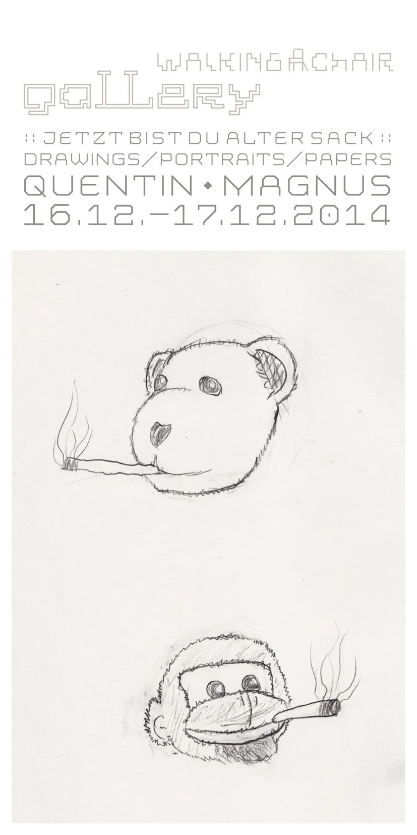 NUN BIST DU EIN ALTER SACK — DRAWINGS • PORTRAITS • PAPERS by QUENTIN MAGNUS RIEDL    – : – : – : – 16.12.–17.12.2014  The exhibition shows a part of Quentin's drawings, which he has created in recent years, partly in order. Since h