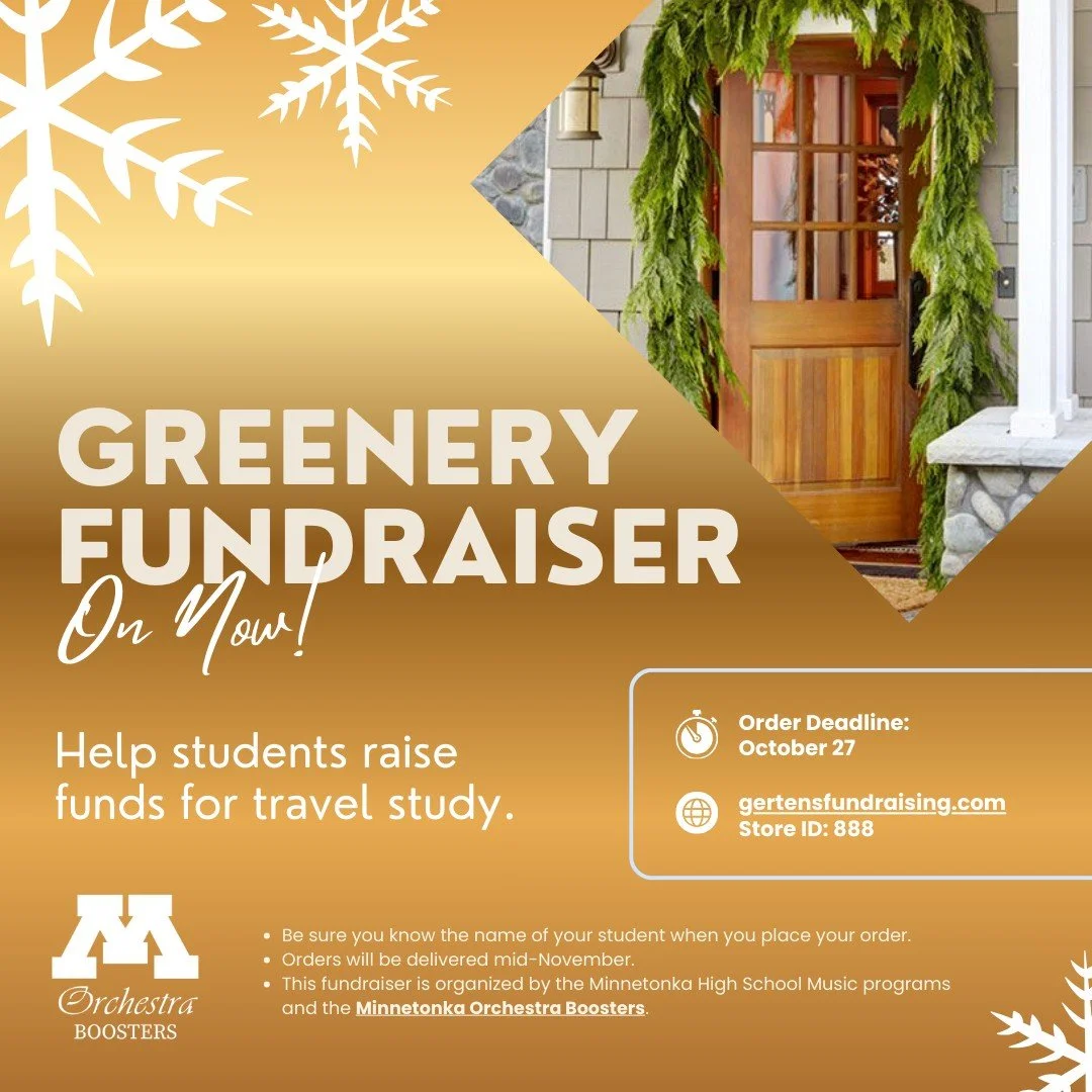 It's never too early to order your winter/holiday greenery! Support Minnetonka Orchestra students and buy beautiful wreaths, pots, garlands and more! Visit https://www.gertensfundraising.com/ and enter store 888 to submit your order by October 27. Be