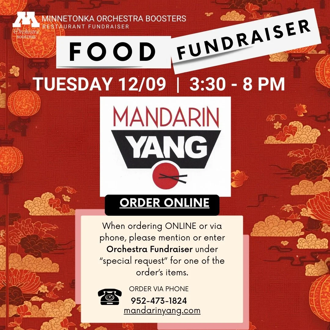 Mark your calendar for a delicious fundraiser! Next Tuesday, December 9, Mandarin Yang is donating a portion of sales to the Minnetonka Orchestra Boosters. Enjoy a Minnetonka favorite and support the Minnetonka Orchestra program at the same time.
