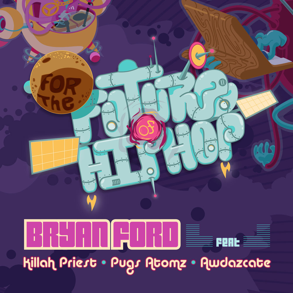 ARTWORK FOR THE single: BRYAN FORD'S "FOR THE FUTURE OF HIP HOP" DESIGNED BY MAX BARE AND JOE CALL