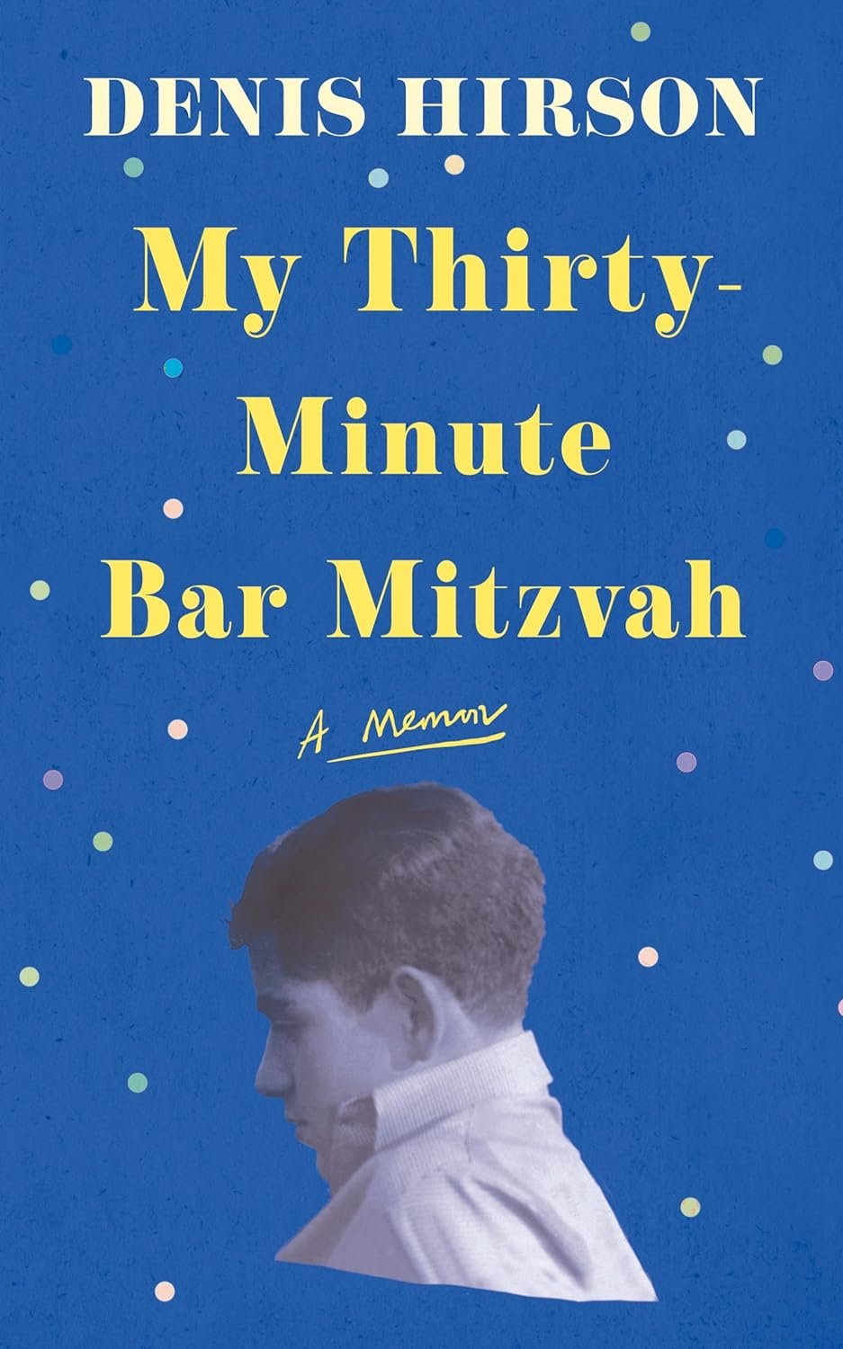 MY THIRTY-MINUTE BAR MITZVAH - HIRSON, Denis - USA, Pushkin Press - cover FINAL.jpg