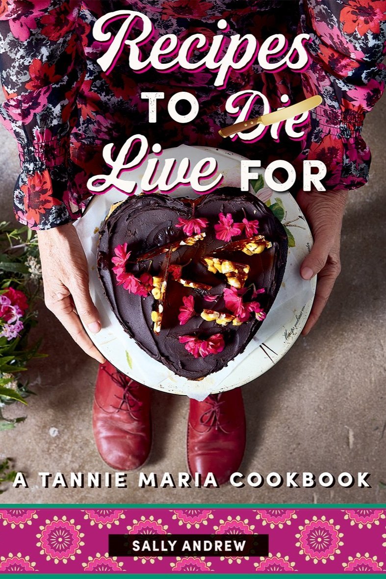 RECIPES+TO+LIVE+FOR+A+TANNIE+MARIA+COOKBOOK+-+ANDREW%2C+Sally+-+SA%2C+PRH+-+Front+cover+final.jpg