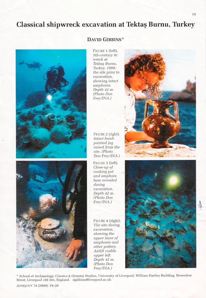 From 1999-2000 I was an Adjunct Professor of the Institute of Nautical Archaeology (INA) and worked for two seasons on a 5th century BC wreck at Tektas off Turkey. This article I wrote for the journal Antiquity shows some of the spectacular finds we made at the site, including many intact items of pottery. Click to enlarge.