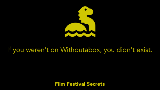 If you weren’t on Withoutabox, you didn’t exist.