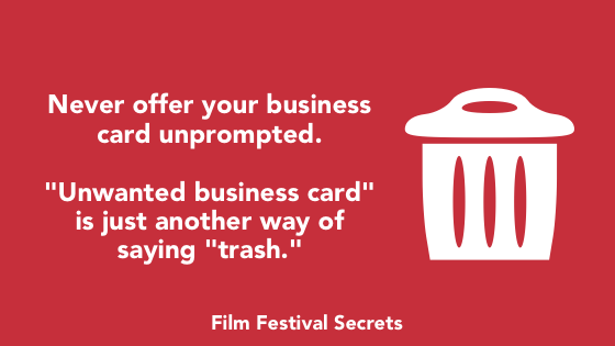 Never offer your business card unprompted.