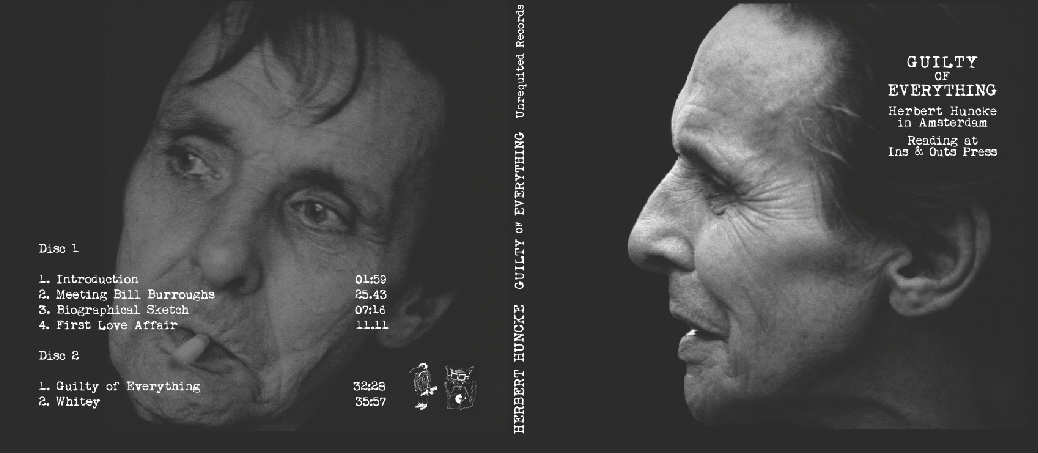 "Hobo, drug addict, merchant marine, street hustler, storyteller, writer. The man whose lifestyle and easy manner of speaking influenced so many eventually famous authors and poets, e.g. Jack Kerouac, William Burroughs and Allen Ginsberg. Not many people can hold an audience's attention for two solid hours, especially with prose. Herbert did just that. He was 72 at the time. And still on fire. This recording, the only one ever made of a Huncke reading in Europe, has waited 25 years to get released." - Eddie Woods from his intro to this release