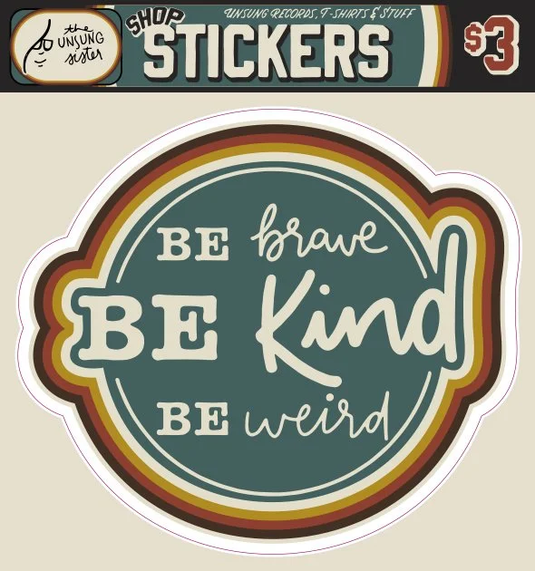 Be Brave Be Weird Be Kind