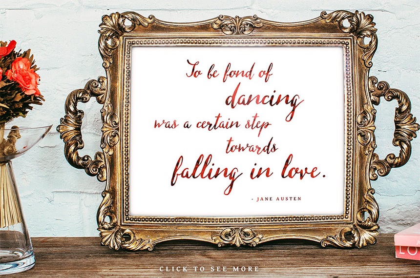  To be Fond of Dancing was a Certain Step Towards Falling in Love / Jane Austen - Missish Calligraphy Script Font 