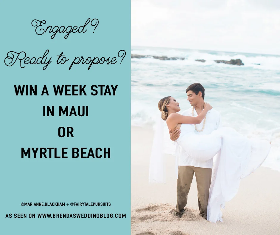 Engaged? Ready to Propose? You could Win a Week Stay in Maui or Myrtle Beach